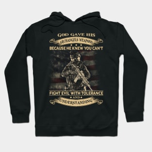You Can't Fight Evil With Tolerance And Understanding T Shirt, Veteran Shirts, Gifts Ideas For Veteran Day Hoodie